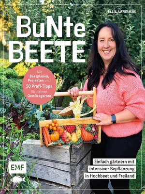cover image of Bunte Beete – Einfach gärtnern mit intensiver Bepflanzung in Hochbeet und Freiland